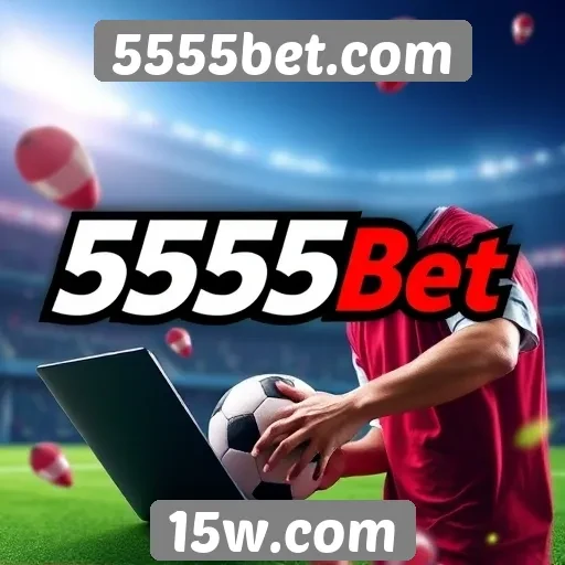 Vantagens do uso do 5555bet para apostas online